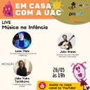 EM CASA COM A UAC - LIVE YOUTUBE - MÚSICA NA INFÂNCIA - 26/05/2021
